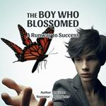Boy Who Blossomed, The: A Runaway to Success