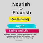 Nourish to Flourish: Reclaiming Joy in Eating and Life