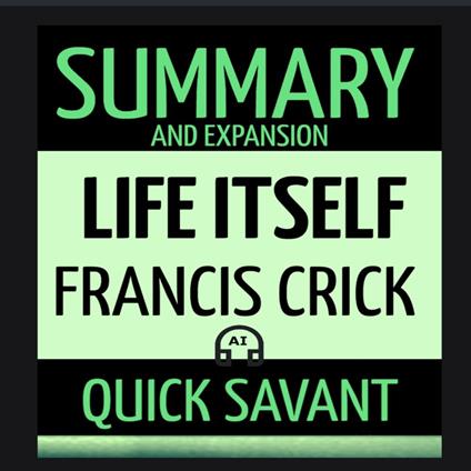 Summary: Life Itself: Francis Crick