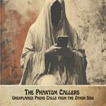 Phantom Callers, The: Unexplained Phone Calls from the Other Side