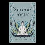 Serene Focus: Embracing Mindfulness and Meditation