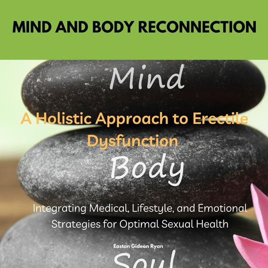 Mind and Body Reconnection A Holistic Approach to Erectile Dysfunction