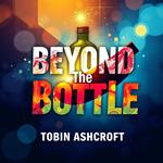 Beyond the Bottle: Tales of Resilience and Redemption