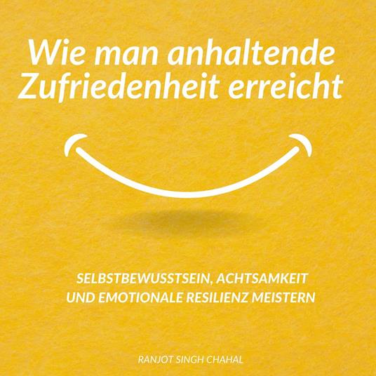 Wie man anhaltende Zufriedenheit erreicht