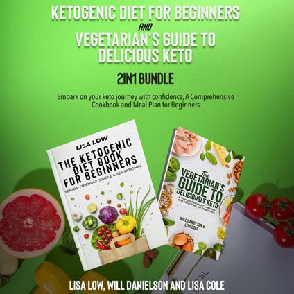 Ketogenic Diet for Beginners and Vegetarian's Guide to Delicious Keto 2-in-1 Bundle