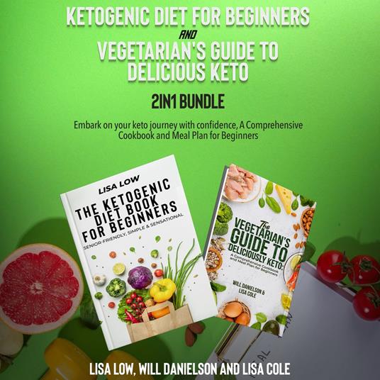 Ketogenic Diet for Beginners and Vegetarian's Guide to Delicious Keto 2-in-1 Bundle