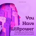 You Have Willpower