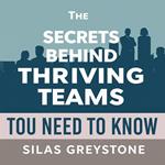 Secrets Behind Thriving Teams You Need to Know, The