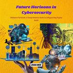 Future Horizons in Cybersecurity