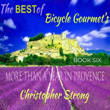 Best Of Bicycle Gourmets More Than A Year in Provence, The