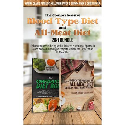 Comprehensive Blood Type Diet and All-Meat Diet 2-in-1 Bundle, The