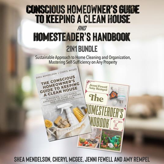 Conscious Homeowner's Guide to Keeping a Clean House and Homesteader's Handbook 2-in-1 Bundle