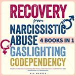 Recovery from Narcissistic Abuse, Gaslighting, Codependency 4 Books in 1