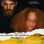Pervert, The Monster, and The Sex-Bot, The