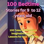 100 Bedtime Stories for 9 -12 years old