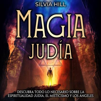 Magia judía: Descubra todo lo necesario sobre la espiritualidad judía, el misticismo y los ángeles