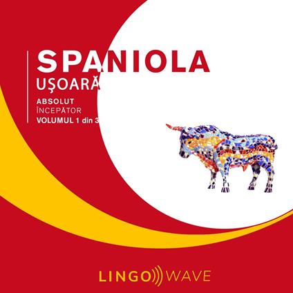 Spaniola u?oara - Absolut începator - Volumul 1 din 3