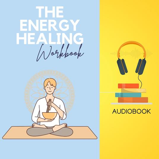 Energy Healing Workbook, The: Energize Your Wellbeing
