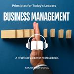 Business Management Principles for Today's Leaders