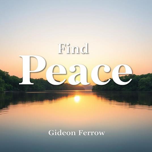 Find Peace: Transform Stress into Strength and Resilience