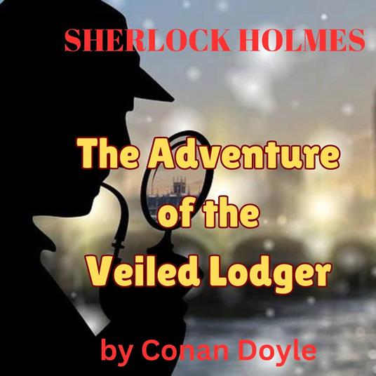 Sherlock Holmes: The Adventure of the Veiled Lodger