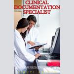 Clinical Documentation Specialist - The Comprehensive Guide