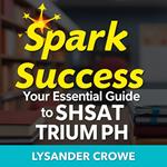 Spark Success: Your Essential Guide to SHSAT Triumph