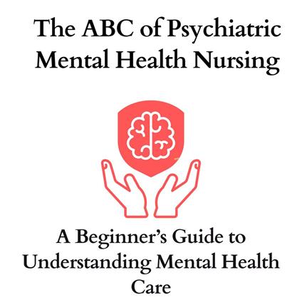 ABC of Psychiatric Mental Health Nursing, The