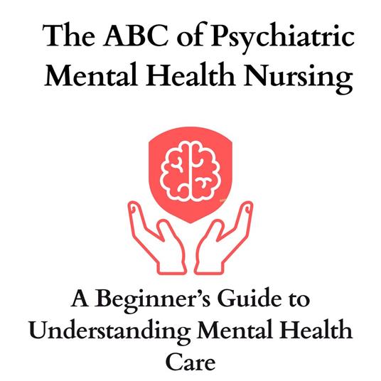ABC of Psychiatric Mental Health Nursing, The