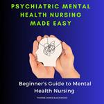 Psychiatric Mental Health Nursing Made Easy