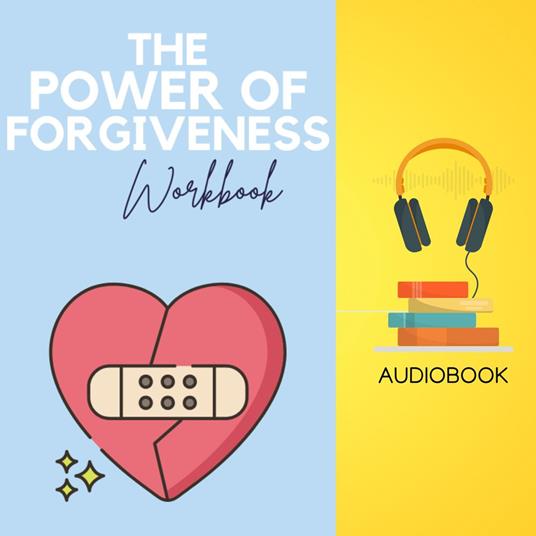 Power of Forgiveness Workbook, The: Release the Burden, Embrace Peace, and Reclaim Your Life