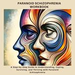 Paranoid Schizophrenia Workbook
