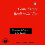Come Essere Reali nella Vita