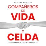 Compañeros de vida o celda.