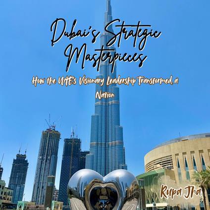 Dubai’s Strategic Masterpieces