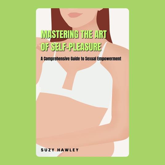 Mastering the Art of Self-Pleasure