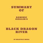 Summary of Dominic Ziegler's Black Dragon River