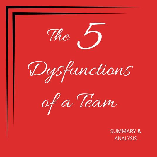 The Five Dysfunctions of a Team