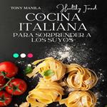 Cocina Italiana Para Sorprender A Los Suyos