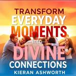 Transform Everyday Moments into Divine Connections
