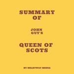 Summary of John Guy's Queen of Scots