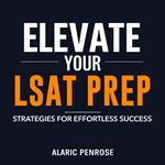 Elevate Your LSAT Prep: Strategies for Effortless Success