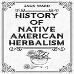 HISTORY OF NATIVE AMERICAN HERBALISM