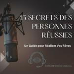 15 Secrets des Personnes Réussies