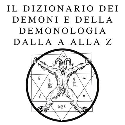 Il dizionario dei demoni e della demonologia dalla A alla Z