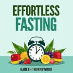 Effortless Fasting: Transform Your Health with Simple Steps
