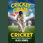 Cricket Craze: Your Ultimate Guide to Cricket