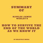 Summary of Rawles James Wesley's How to Survive The End Of The World As We Know It