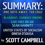 Summary: One Vote Away: Ted Cruz: Blackout: Candace Owens: Live Free or Die: Sean Hannity: United States of Socialism: Dinesh D'Sousa