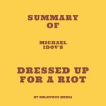 Summary of Michael Idov's Dressed Up for a Riot